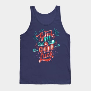 Quotes Good Bye And Good Luck Tank Top